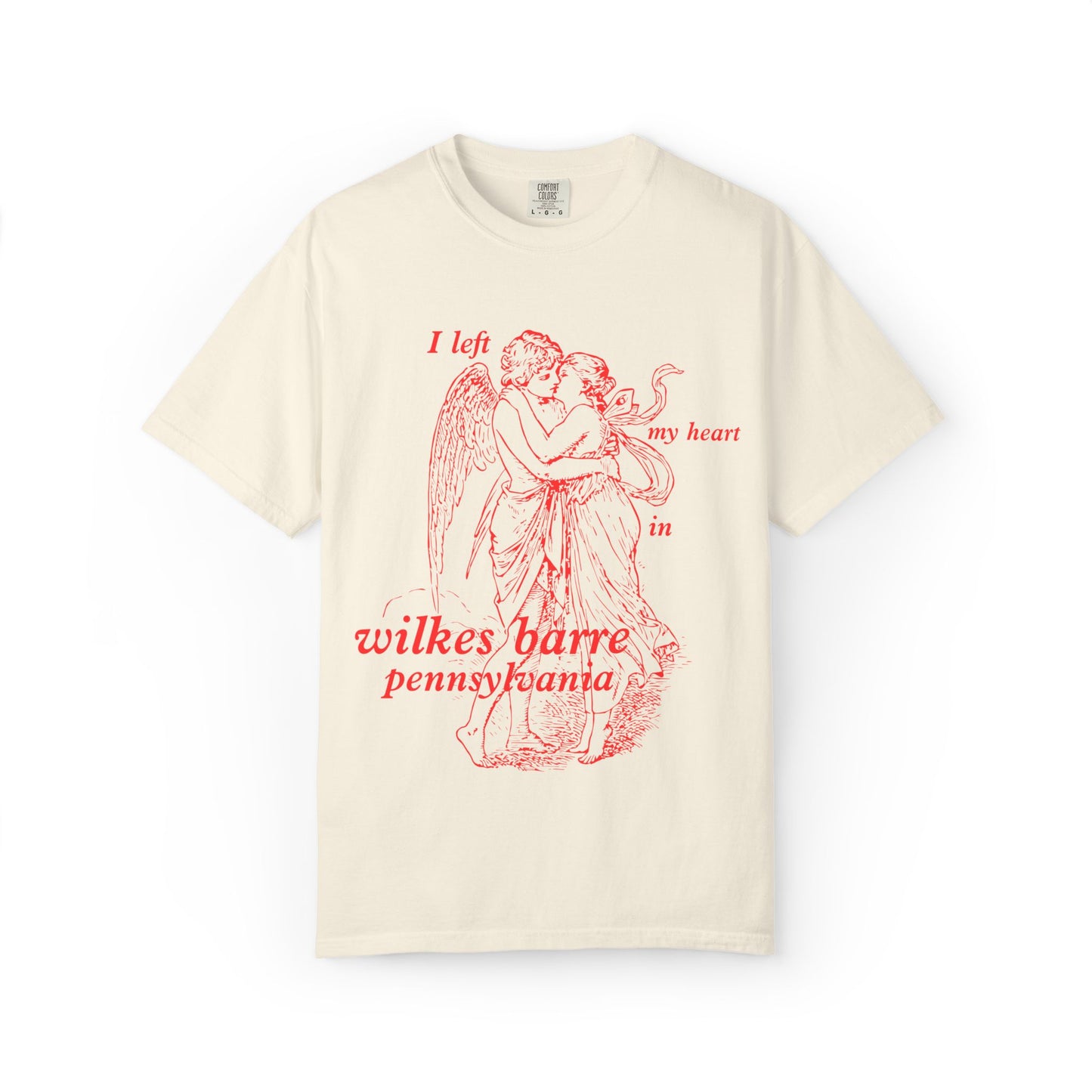 I Left My Heart In Wilkes Barre, Pennsylvania Tee