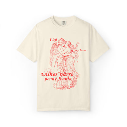 I Left My Heart In Wilkes Barre, Pennsylvania Tee