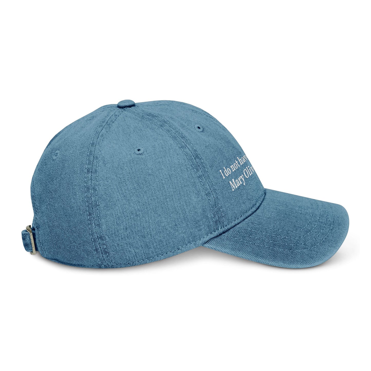 I do not have to be good. Mary Oliver said so. - Embroidered Denim Hat
