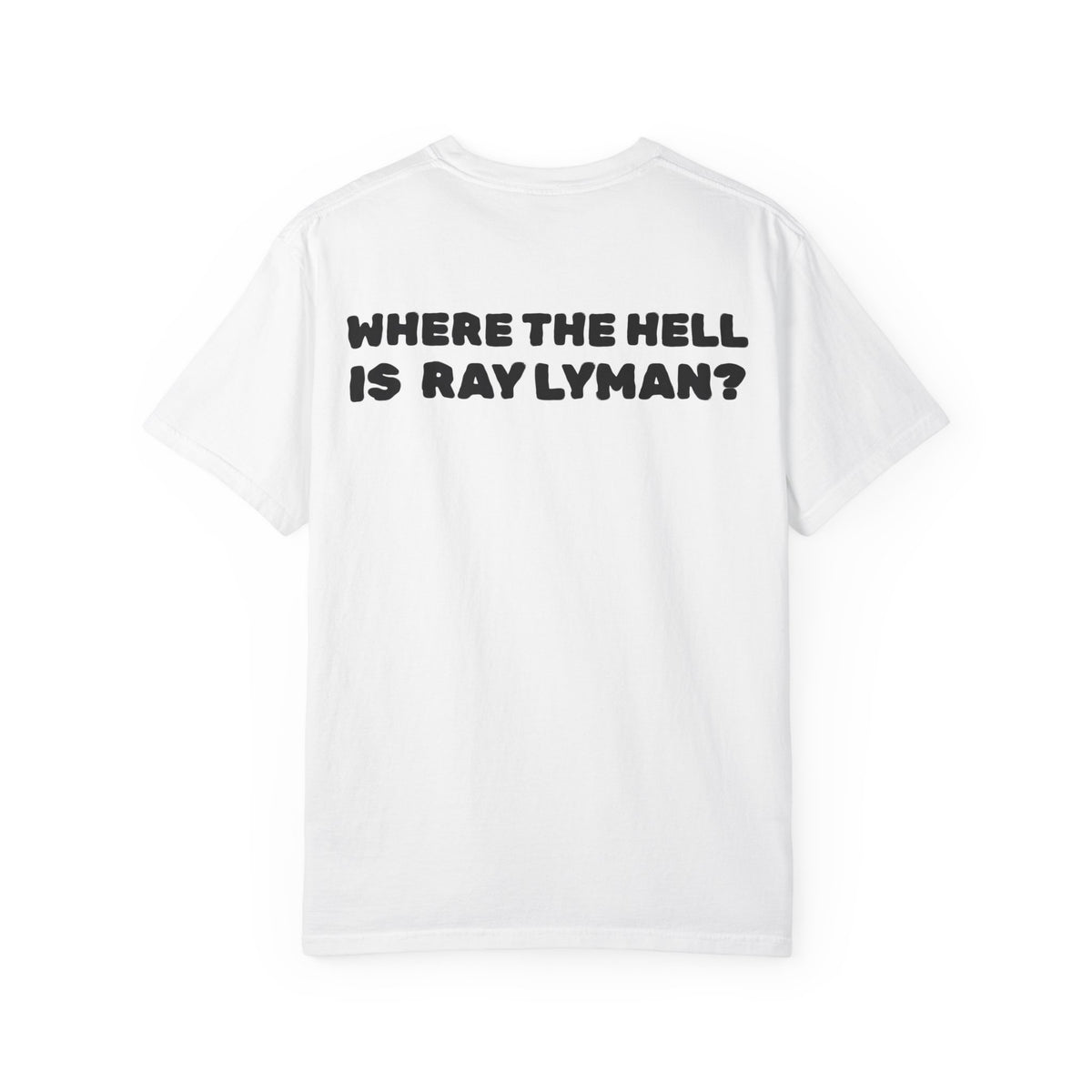 WHERE THE HELL IS RAY LYMAN? - Front and Back Printed Tee