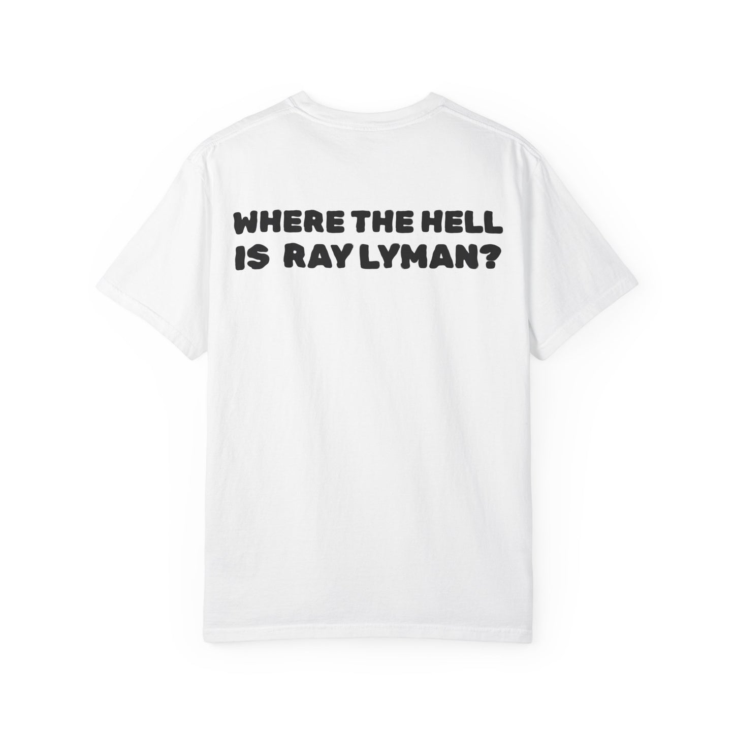 WHERE THE HELL IS RAY LYMAN? - Front and Back Printed Tee