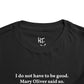 I do not have to be good. Mary Oliver said so. - Printed Toddler Tee