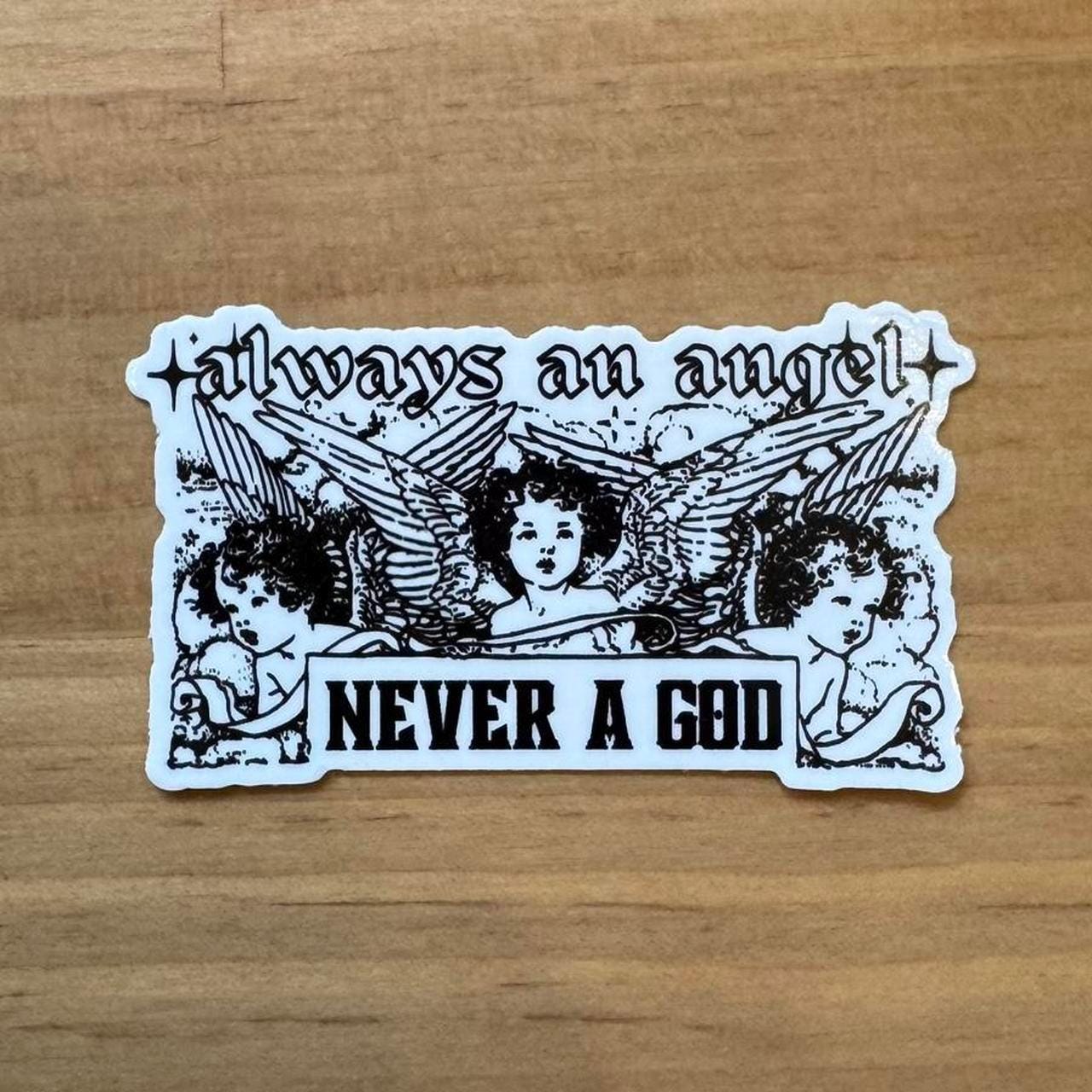 Always An Angel, Never A God Sticker