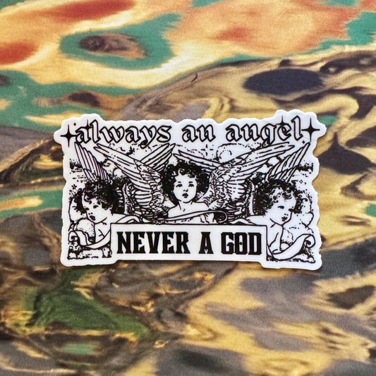 Always An Angel, Never A God Sticker